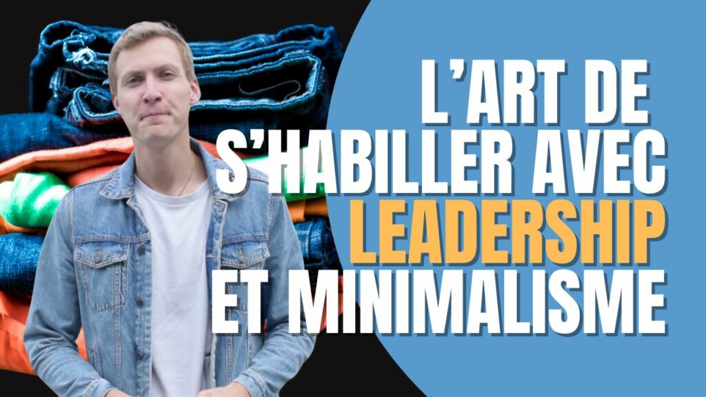 L'art de s'habiller avec leadership et minimalisme